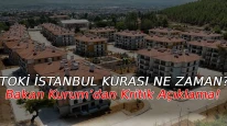 TOKİ İstanbul Kurası Ne Zaman? Bakan Kurum’dan Kritik Açıklama