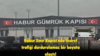 Habur Sınır Kapısında yoğunluk: Ticaret trafiğinde rekor