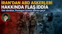İran'ın esir alma detayı ortaya çıktı: İran'dan ABD askerleri hakkında flaş iddia
