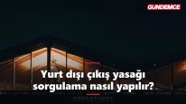 Yurt dışı çıkış yasağı sorgulama nasıl yapılır? e-Devlet