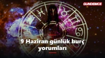 9 Haziran günlük burç yorumları: Bugün hangi burcu neler bekliyor?