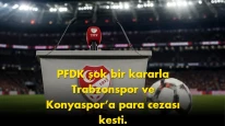 PFDK şok karar aldı: Trabzonspor ve Konyaspor’a ağır ceza
