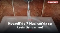 Kocaeli'de 7 Haziran'da su kesintisi var mı? İSU'dan açıklama