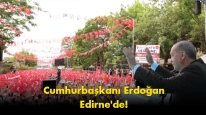 Erdoğan Edirne'de gündem oldu: Herkes aynı soruyu soruyor