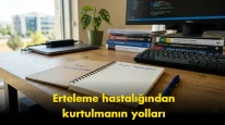 Erteleme hastalığı: Yarın yaparım demeyi bırakın!