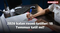 2026 kalan resmi tatiller: 15 Temmuz tatil mi?