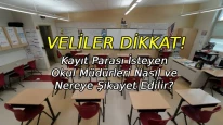 Veliler Dikkat! Kayıt parası isteyen okul müdürleri nereye şikayet edilir?