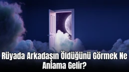 Rüyada Arkadaşın Öldüğünü Görmek Ne Anlama Gelir? Rüya Tabirleri