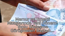 Memur ve Emekli Maaşlarında Yeni Dönem: Toplu Sözleşme Görüşmeleri Başladı