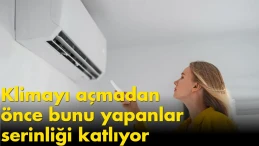 Klimayı açmadan önce bunu yapanlar serinliği katlıyor: Faturada büyük düşüş!