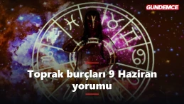 Toprak burçları bugün neler yaşayacak? 9 Haziran yorumu