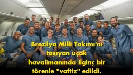 Brezilya Milli Takımı'nın uçağı vaftiz töreni ile karşılandı