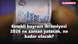 Emekli bayram ikramiyesi 2026 ne zaman yatacak, ne kadar olacak?