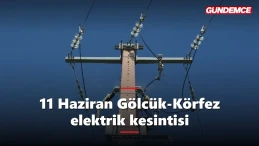 Kocaeli elektrik kesintisi 11 Haziran: Gölcük, Kandıra, Karamürsel ve Körfez'de