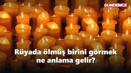 Rüyada ölmüş birini görmek ne anlama gelir?