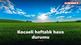 Kocaeli haftalık hava durumu: 9-13 Haziran tahmini