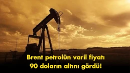 Brent petrolde flaş gelişme: Fiyatlar 90 doların altını gördü
