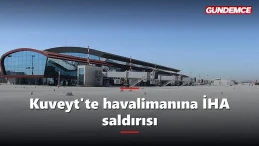 Kuveyt'te havalimanına insansız hava aracı saldırısı