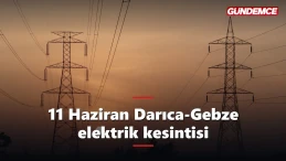 Kocaeli elektrik kesintisi 11 Haziran: Darıca, Gebze ve Kartepe'de