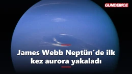 James Webb, Neptün'de ilk kez auroraları görüntüledi
