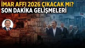 İmar Affı 2026 Çıkacak mı? Son Dakika Gelişmeleri