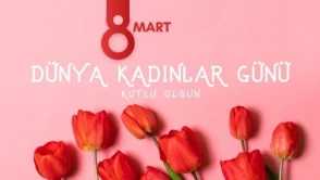 8 Mart Dünya Kadınlar Günü Mesajları 2026: En Anlamlı, Yeni ve Kısa Kutlama Sözleri