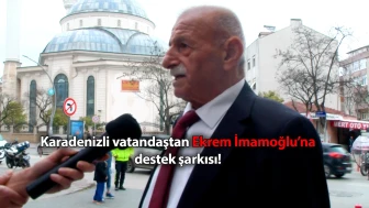 Karadenizli vatandaştan Ekrem İmamoğlu’na destek şarkısı!