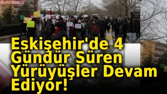 Eskişehir'de 4 Gündür Süren Yürüyüşler Devam Ediyor!