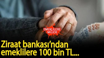 Ziraat Bankası’ndan emeklilere büyük müjde: 100 bin TL destek!