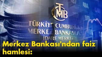Merkez Bankası'ndan faiz hamlesi: Kredi fırsatları kapıda!