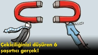 Çekiciliğinizi düşüren 6 şaşırtıcı gerçek!
