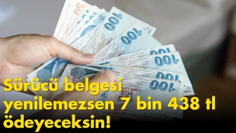Son 3 gün: sürücü belgesi yenilemezsen 7 bin 438 tl ödeyeceksin!