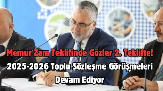 Memur zam teklifinde gözler 2. teklifte! 2025-2026 toplu sözleşme görüşmeleri devam ediyor