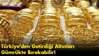 Gurbetçiler Dikkat: O Kuralı Bilmeyenler Türkiye'den Getirdiği Altınları Gümrükte Bırakabilir!