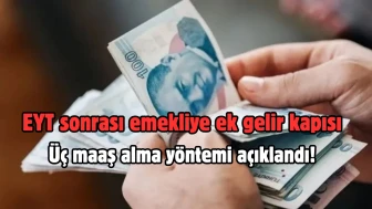 Emekliler müjde! EYT sonrası emekliye ek gelir kapısı: Üç maaş alma yöntemi açıklandı!
