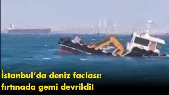 İstanbul’da deniz faciası: fırtınada gemi devrildi!