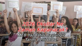 2026 Okullar Ne Zaman Kapanacak? MEB Yaz Tatili Başlangıç Tarihi Belli Oldu!