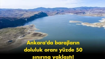 Ankara'daki Barajların Su Seviyesi Yüzde 50'ye Yükseldi!