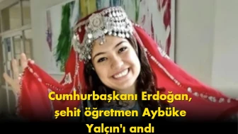 Cumhurbaşkanı Erdoğan’dan Aybüke Yalçın mesajı: Herkes aynı soruyu soruyor