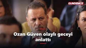 Ozan Güven olaylı geceyi anlattı: Yıllar sonra ilk kez konuştu