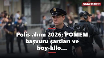 Polis alımı 2026: POMEM başvuru şartları ve boy-kilo kriterleri