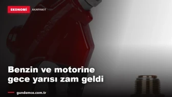 Akaryakıtta gece yarısı sürprizi: Benzin ve motorine zam geldi