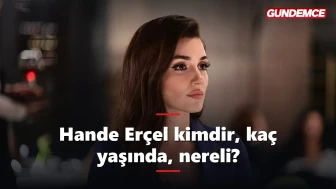 Hande Erçel kimdir, kaç yaşında, nereli?