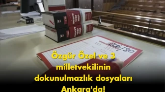 Özgür Özel ve 3 vekil için kritik tarih verildi: Dosyalar Ankara’da