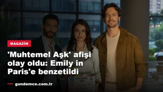 'Muhtemel Aşk' afişi olay oldu: Emily in Paris'ten mi alıntı?