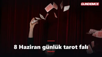 8 Haziran günlük tarot falı: Güne hangi kart eşlik ediyor?