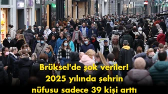 Brüksel nüfusunda şok gelişme: 2025 yılında sadece 39 kişi arttı
