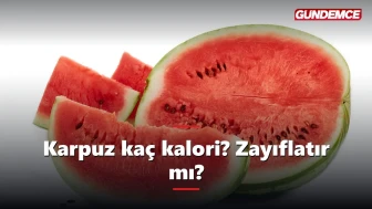 Karpuz kaç kalori? Zayıflatır mı, gece yenir mi?