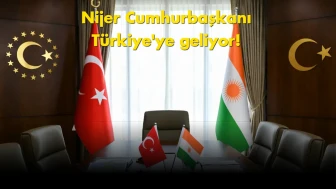 Nijer Cumhurbaşkanı için kritik tarih: Türkiye'ye geliyor
