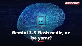 Gemini 3.5 Flash nedir, ne işe yarar? İşte yeni AI modeli